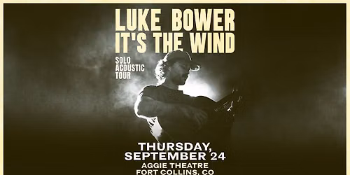 Luke Bower - It's The Wind Tour with Eve Coffman | Aggie Theatre
