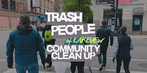 Trash People of Lakeview: Community Clean-Up!