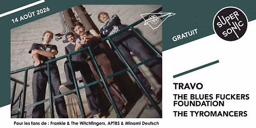 Travo \u2022 The Blues Fuckers Foundation \u2022 The Tyromancers \/ Supersonic (Free entry)
