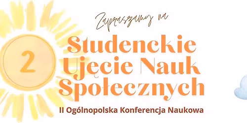 II Og\u00f3lnopolska Konferencja Naukowa ,,Studenckie Uj\u0119cia Nauk Spo\u0142ecznych''