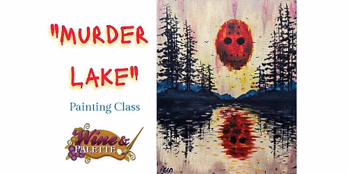 Murder Lake - W&P Painting Class