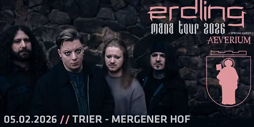 Erdling | "Mana Tour 2026" | Trier | Special Guest: Aeverium