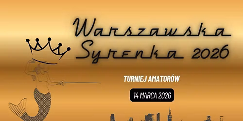 Warszawska Syrenka 2026 \/ Warsaw Mermaid 2026 - turniej amator\u00f3w \/ amateurs tournament