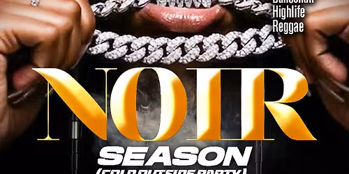 NOIRE SEASON (COLD OUTSIDE PARTY)