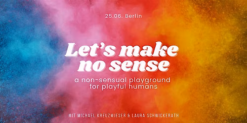 Let's make NO SENSE - a non-sensual playground for playful humans