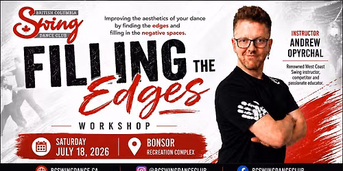 Filling the Edges: BC Swing Dance Club's July 18th Workshop Day with Andrew Opyrchal ...and Dance!