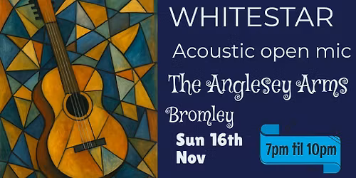 WHITESTAR  Open Mic  at The Anglesey Arms, Bromley 