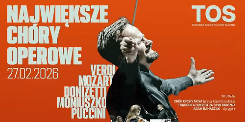 Najwi\u0119ksze ch\u00f3ry operowe \/ Toru\u0144ska Orkiestra Symfoniczna \/ Ch\u00f3r Opery Nova \/ CKK Jordanki \/ Toru\u0144