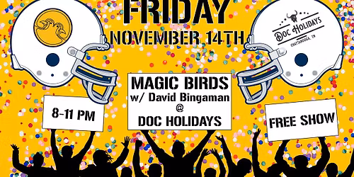 Magic Birds w\/ David Bingaman @ Doc Holidays