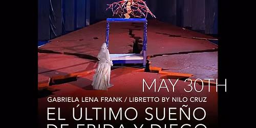 The Met Opera Live in HD presents: El \u00daltimo Sue\u00f1o de Frida y Diego \/ Foothills, Oneonta