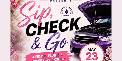 Sip, Check, & Go : A FemOil Fluids & Wipers Workshop