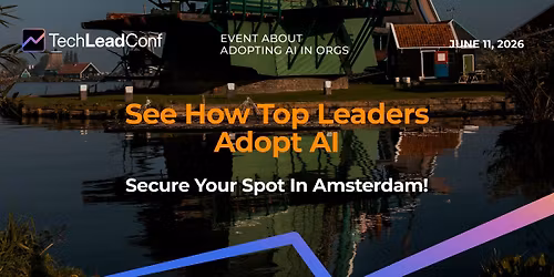 TechLead Conference Amsterdam Edition: Adopting AI in Orgs