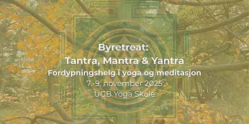 \ud83c\udf1f Byretreat: Tantra, Mantra & Yantra - V\u00e5kn opp til din sanne natur \ud83c\udf1f
