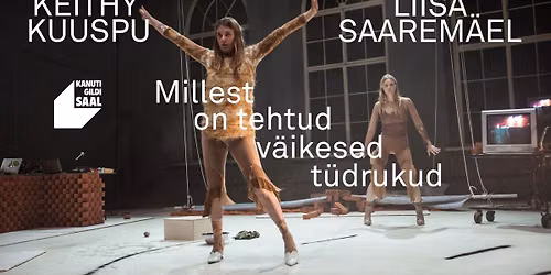 Keithy Kuuspu, Liisa Saarem\u00e4el "Millest on tehtud v\u00e4ikesed t\u00fcdrukud" VIIMANE ETENDUS