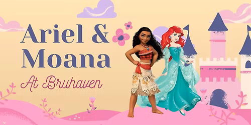 Ariel & Moana at Bruhaven