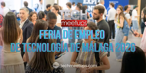 Malaga Tech Job Fair (Feria de Empleo de Tecnolog\u00eda de M\u00e1laga 2026)