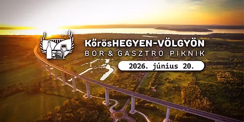 K\u0151r\u00f6sHEGYEN-V\u00d6LGY\u00d6N \/\/ BOR & GASZTRO PIKNIK 2026.