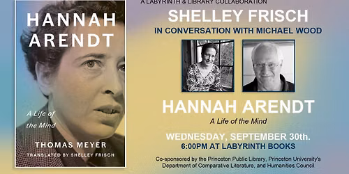 Shelley Frisch in Conversation with Michael Wood\u2014Hannah Arendt: A Life of the Mind