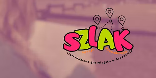 SZLAK \u2013 edycja Prawobrze\u017ce | Rodzinna gra miejska | 12 kwietnia