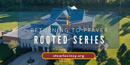 ROOTED: Returning to Prayer