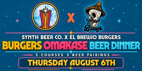 Synth Beer Co. X El Brewjo Burgers Omakase Dinner