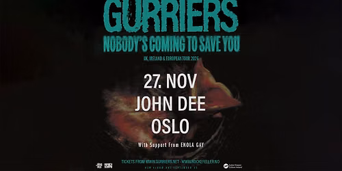 Gurriers + support: Enola Gay \/\/ John Dee \/\/ Pres. av FKP Scorpio