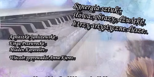 Synergia sztuk: s\u0142owa, obrazy, d\u017awi\u0119ki. I trzy artystyczne dusze. 