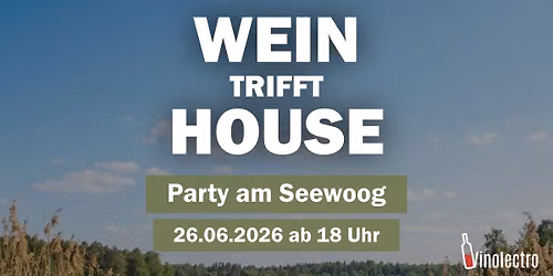 WEIN TRIFFT HOUSE Party am Seewoog \ud83c\udf77\ud83c\udfb6