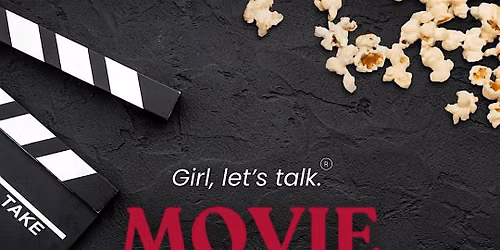 Girl, let's talk. Movie Date