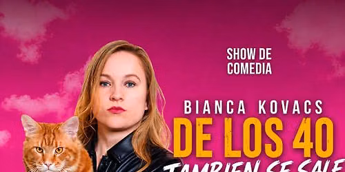 De los 40 tambi\u00e9n se sale - Show de comedia de Bianca Kovacs