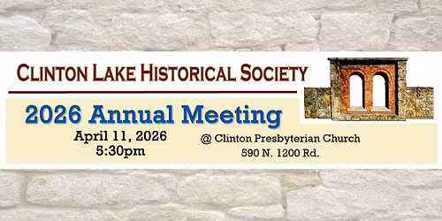 Clinton Lake Historical Society 2026 Annual Meeting 