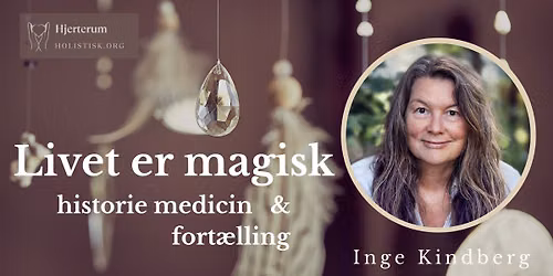 \ud83d\udcabLivet er magisk\ud83d\udcab Historiemedicin og fort\u00e6lling v. Inge Kindberg