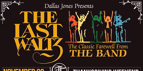 Dallas Jones Presents: THE LAST WALTZ - The Classic Farewell From THE BAND