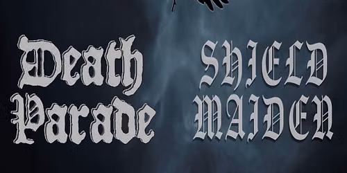 ESSES \\\\ DEATH PARADE \\\\ SHIELD MAIDEN