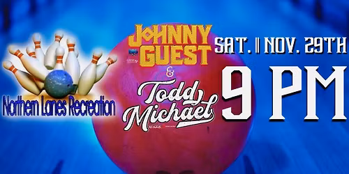 Johnny Guest x Todd Michael - LIVE @ Northern Lanes 