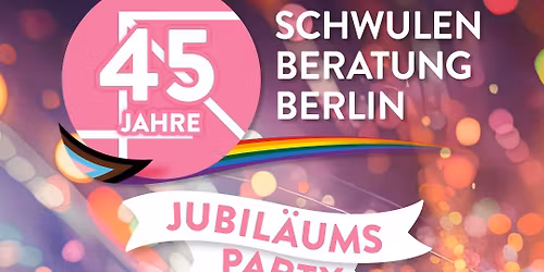 45 Jahre Schwulenberatung Berlin - Jubil\u00e4umsparty