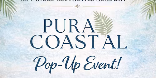 Pura Coastal Pop-Up Event at Advanced Aesthetics Academy