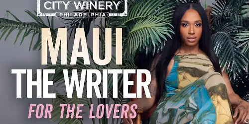 Maui The Writer - For The Lovers at City Winery - Philadelphia