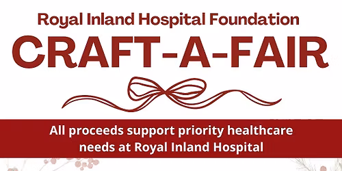 Royal Inland Hospital Foundation Craft-A-Fair