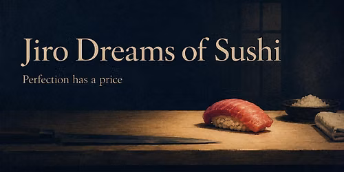 Jiro Dreams of Sushi - Documentary Discussion night
