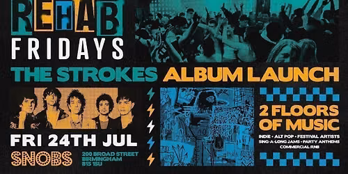 Rehab Friday THE STROKES ALBUM LAUNCH SPECIAL! 24th July!