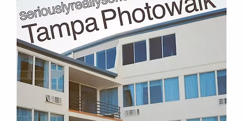 seriouslyreallyserious' tampa photowalk