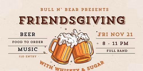 Friendsgiving with Whiskey & Sugar @ Bull N Bear Brewery