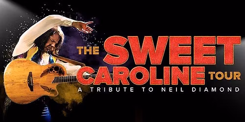 The Sweet Caroline Tour - A Tribute To Neil Diamond