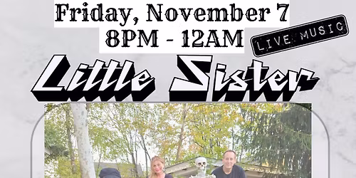 LITTLE SISTER BAND at All Saints Club, Bristol, PA\u2022 Fri, Nov 7 \u2022 8PM - 12AM
