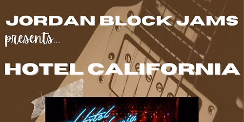 \ud83c\udfb6 LIVE AT JORDAN BLOCK JAMS: HOTEL CALIFORNIA \ud83c\udfb6 An Eagles Tribute Experience