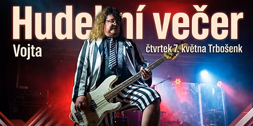 Hudebn\u00ed ve\u010der s Vojtou - Trbo\u0161enk
