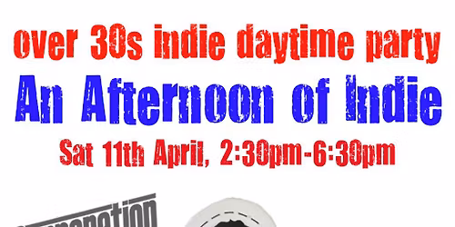 An Afternoon of Indie: SHEFFIELD (Over 30s Only) 2:30pm-6:30pm(