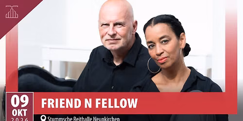 FRIEND N FELLOW | Stummsche Reithalle Neunkirchen\/Saar