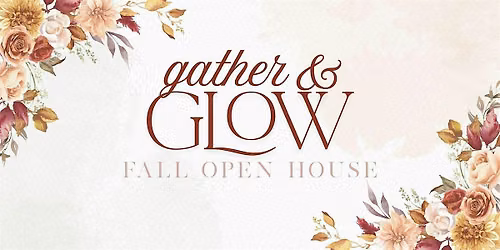 Fall Gather and Glow Open House 2026